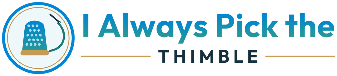 I Always Pick the Thimble I Always Pick the Thimble logo