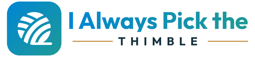 I Always Pick the Thimble I Always Pick the Thimble logo